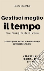 Gestisci meglio il tempo con i consigli di Steve Pavlina. E-book. Formato EPUB ebook