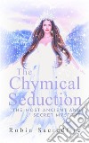 The chymical seduction: the most ancient and secret mystery. E-book. Formato EPUB ebook