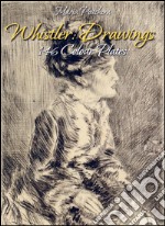 Whistler: drawings 146 colour plates. E-book. Formato EPUB ebook