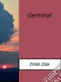 Germinal. Ediz. inglese. E-book. Formato Mobipocket ebook di Émile Zola