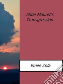 Abbe Mouret's transgression. E-book. Formato Mobipocket ebook di Émile Zola