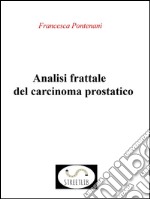 Analisi frattale del carcinoma prostatico. E-book. Formato PDF ebook