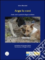 Argu lu cani. Testo siciliano. E-book. Formato Mobipocket ebook