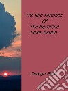 The sad fortunes of the reverend Amos Barton. E-book. Formato EPUB ebook