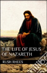 The life of Jesus of Nazareth. E-book. Formato Mobipocket