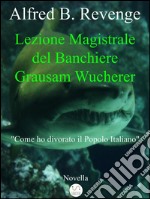 Lezione magistrale del banchiere Grausam Wucherer. E-book. Formato EPUB ebook