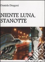 ' Niente luna, stanotte. '. E-book. Formato EPUB ebook