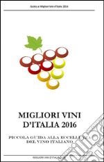 Migliori vini d'Italia 2016. E-book. Formato EPUB ebook