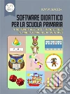 Software didattico per la Scuola primaria. E-book. Formato PDF ebook di Ivana Sacchi