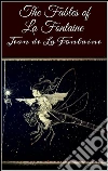 The fables of La Fontaine. E-book. Formato Mobipocket ebook di Jean de La Fontaine