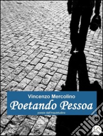 Poetando Pessoa. E-book. Formato Mobipocket ebook di Vincenzo Mercolino