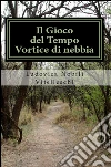 Il Gioco del Tempo - Vortice di nebbia. E-book. Formato Mobipocket ebook di Ludovica Nobili Vitelleschi