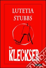 Lutetia Stubbs: Der Kleckser. E-book. Formato Mobipocket