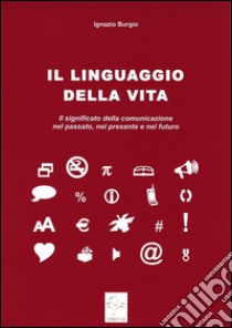 Il linguaggio della vita. E-book. Formato Mobipocket ebook di Ignazio Burgio