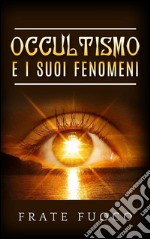 Occultismo e i suoi fenomeni. E-book. Formato EPUB ebook