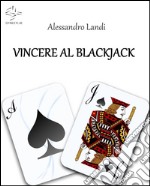 Vincere al blackjack. E-book. Formato EPUB ebook