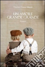 Un amore grande grande. E-book. Formato EPUB ebook