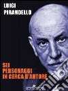 Sei personaggi in cerca d'autore. E-book. Formato Mobipocket ebook