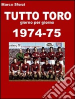 Tutto Toro 1974-75. E-book. Formato EPUB ebook