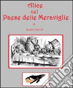 Alice nel Paese delle Meraviglie. E-book. Formato EPUB ebook