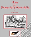 Alice nel Paese delle Meraviglie. E-book. Formato EPUB ebook di Lewis Carroll