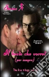 Il bacio che vorrei (per sempre) vol. 3. E-book. Formato PDF ebook di Emme X