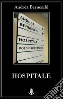 Hospitale. E-book. Formato EPUB ebook di Andrea Berneschi