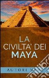 La civiltà dei maya. E-book. Formato EPUB ebook