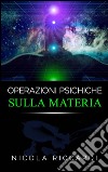 Operazioni psichiche sulla materia. E-book. Formato EPUB ebook