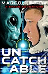 Uncatchable (A Space Adventure). E-book. Formato EPUB ebook di Marco Guarda