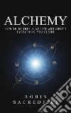 Alchemy: how to be free, live life and create everything you desire. E-book. Formato EPUB ebook
