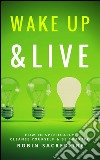 Wake Up &amp; Live: How to Spiritually Cleanse Yourself and Be Smarter. E-book. Formato EPUB ebook