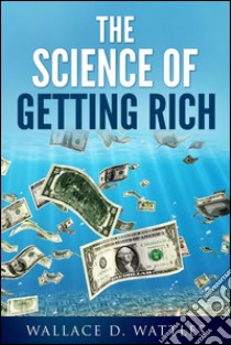 The science of getting rich. E-book. Formato Mobipocket ebook di Wallace D. Wattles