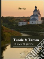 Tünde & Tamm,(La fata e la quercia). E-book. Formato EPUB ebook