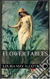 Flower fables. E-book. Formato EPUB ebook