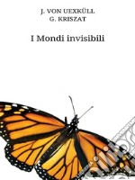 I mondi invisibili. E-book. Formato EPUB ebook