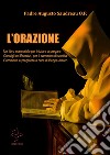 L’ORAZIONE -Un libro essenziale per iniziare a pregare - Consigli ed Esercizi, per il cammino di santità - Commenti e preghiere a cura di Beppe Amico. E-book. Formato EPUB ebook