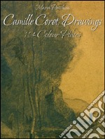 Camille Corot: drawings 114 colour plates. E-book. Formato EPUB ebook