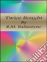 Twice Bought . E-book. Formato EPUB ebook