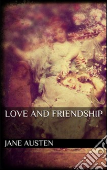 Love and Friendship (new classics). E-book. Formato EPUB ebook di Jane Austen