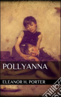 Pollyanna. E-book. Formato Mobipocket ebook di Eleanor H. Porter