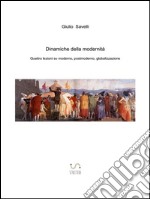 Dinamiche della modernità. Quattro lezioni su moderno, postmoderno, globalizzazione. E-book. Formato EPUB