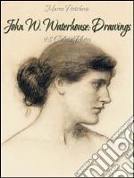 John W. Waterhouse: drawings 98 colour plates. E-book. Formato EPUB ebook