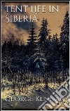 Tent life in Siberia. E-book. Formato EPUB ebook di George Kennan