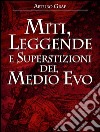 Miti, leggende e superstizioni del Medio Evo. E-book. Formato Mobipocket ebook