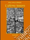 L'ultimo tesoro. E-book. Formato Mobipocket ebook