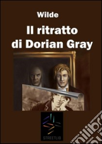 Il ritratto di Dorian Gray. E-book. Formato PDF ebook di Oscar Wilde