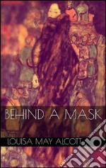 Behind a mask. E-book. Formato EPUB ebook