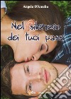 Nel silenzio dei tuoi passi . E-book. Formato EPUB ebook