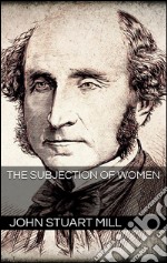 The Subjection of Women . E-book. Formato EPUB ebook